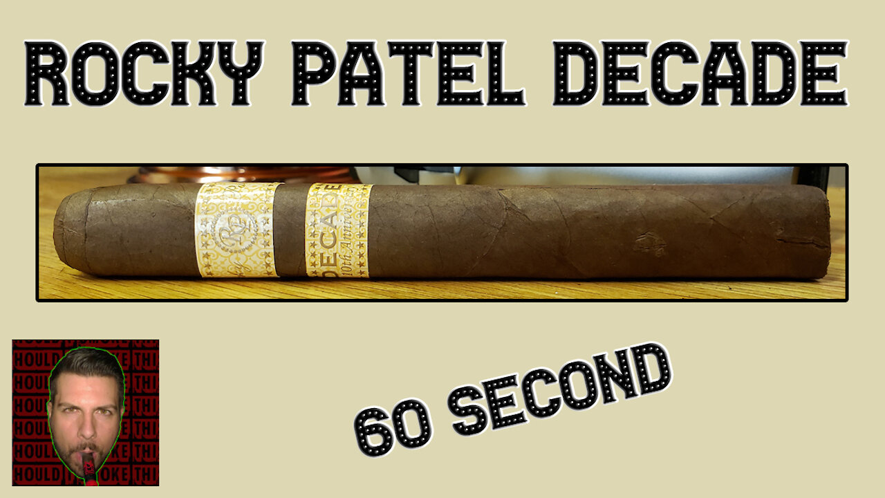 60 SECOND CIGAR REVIEW - Rocky Patel Decade - Should I Smoke This