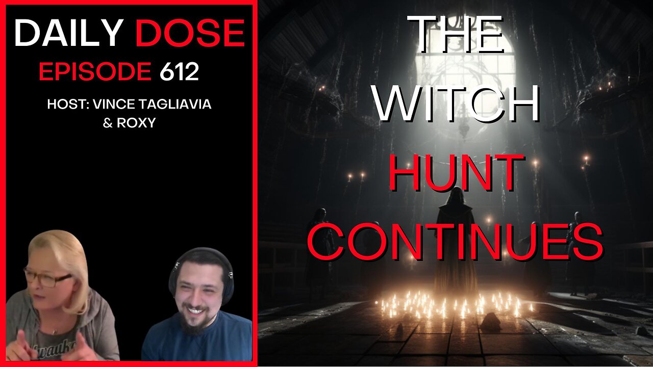 The Witch Hunt Continues | Ep. 612 - Daily Dose