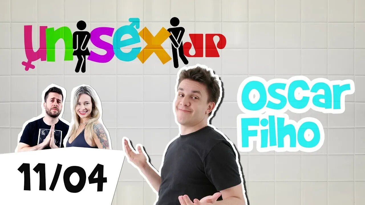 OSCAR FILHO | PROGRAMA UNISEX - 11/04/19