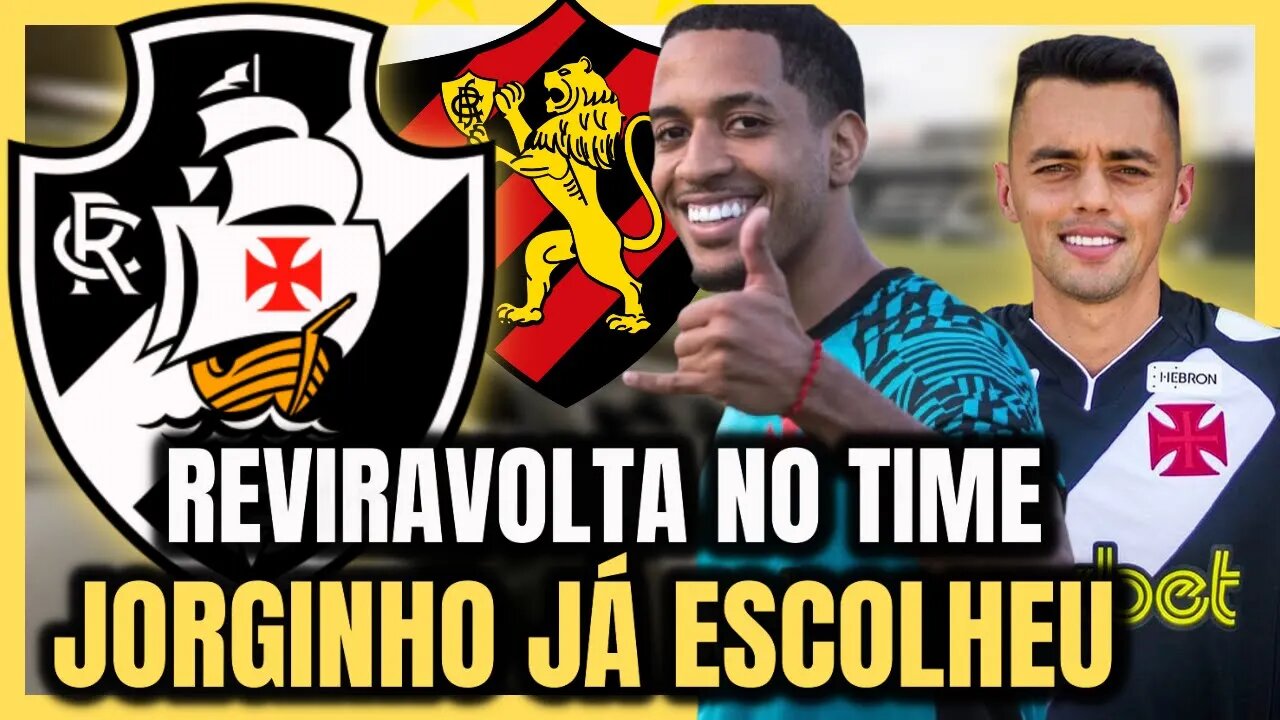 MUDOU A ESCOLHA! JORGINHO JÁ SABE QUEM VAI JOGAR! NOTÍCIAS DO VASCO