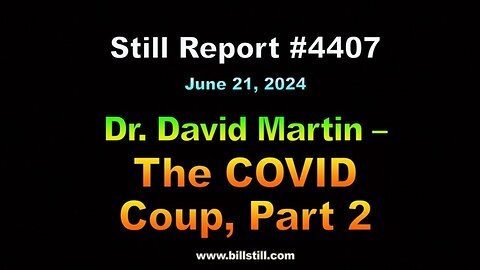 Dr. David Martin – The COVID Coup – Part 2 !!!, 4407