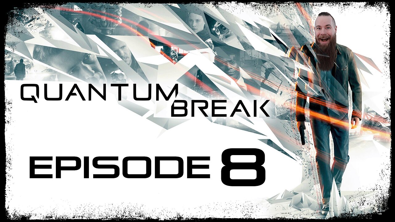 Quantum Break // Episode 8 // TIME FOR AN UPGRADE // Gameplay Walkthrough