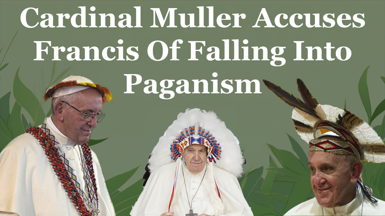 Cardinal Muller Accuses Francis Of Falling Into Paganism