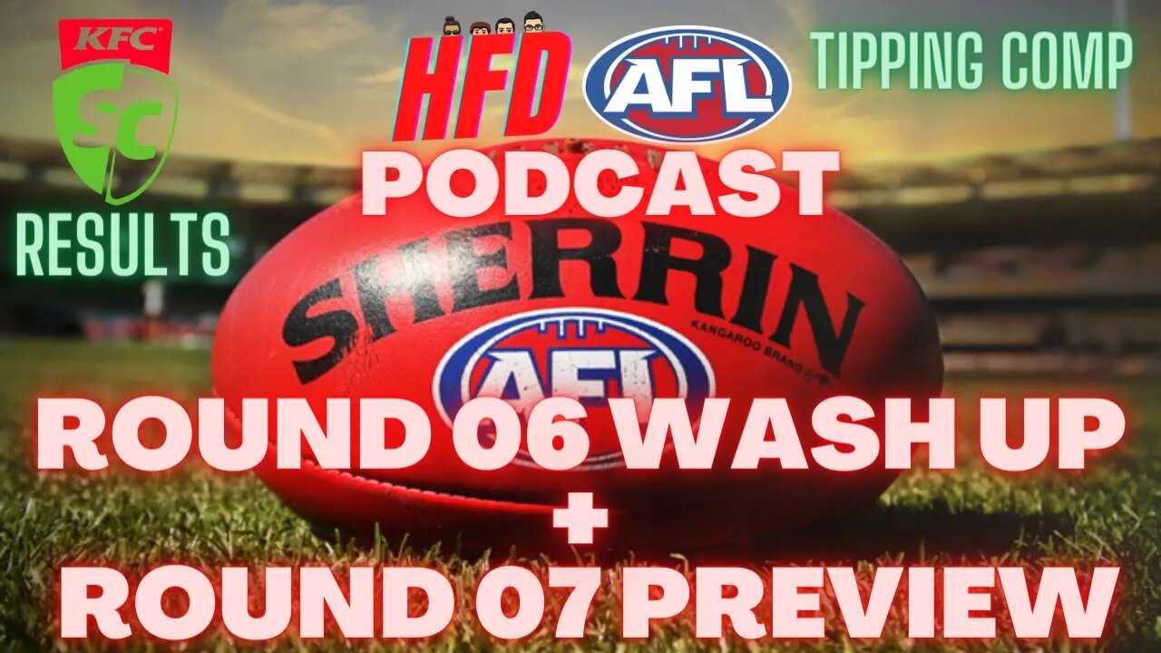 HFD AFL PODCAST EPISODE 07 | ROUND 6 WASH UP + ROUND 7 PREVIEW | SUPERCOACH RESULTS