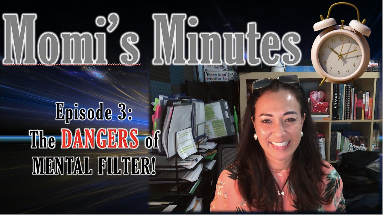 Momi's Minutes Episode 3: The Dangers of Mental Filter