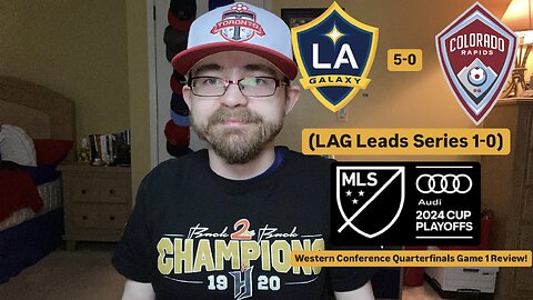 RSR6: LA Galaxy 5-0 Colorado Rapids 2024 MLS Cup Playoffs Western Quarterfinals Game 1 Review!