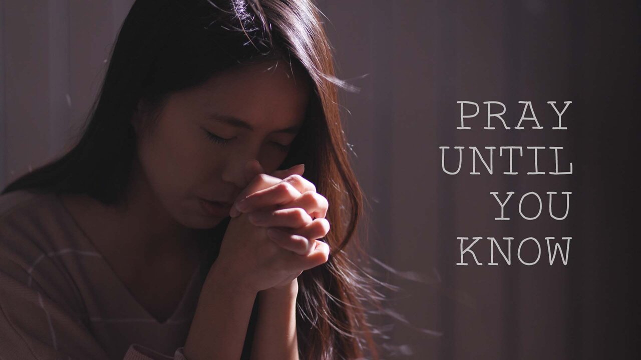 Pray Until You Know