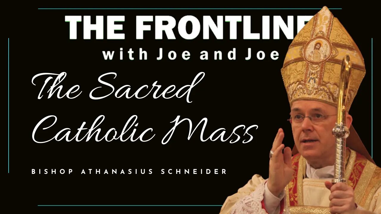 The Sacred Catholic Mass - Bishop Athanasius Schneider | In Conversation with Joe & Joe