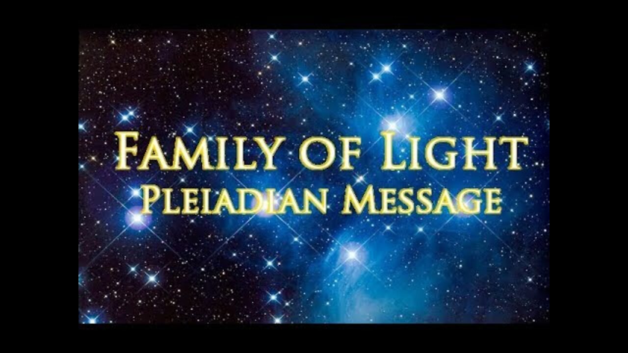 WAKE UP CALL FOR FAMILY OF LIGHT (PLEIADIANS)