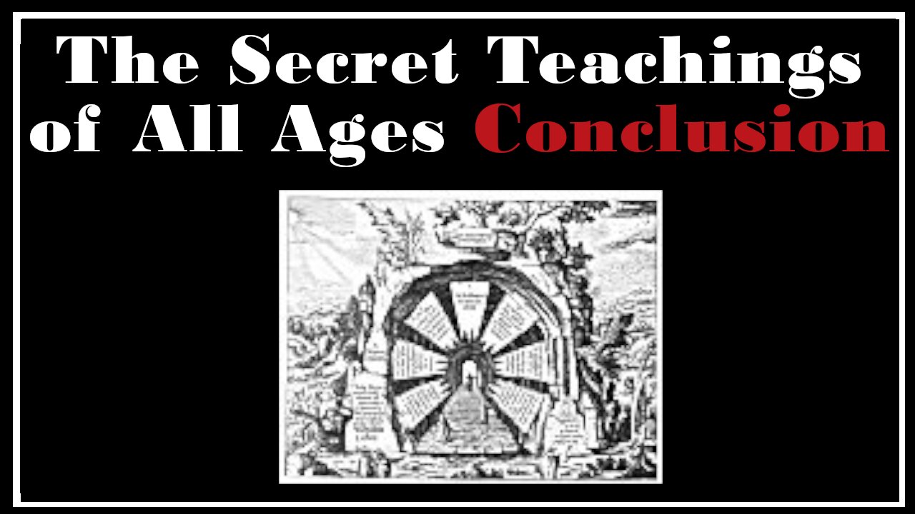 Esoterica: The Conclusion to -The Secret Teachings of All Ages