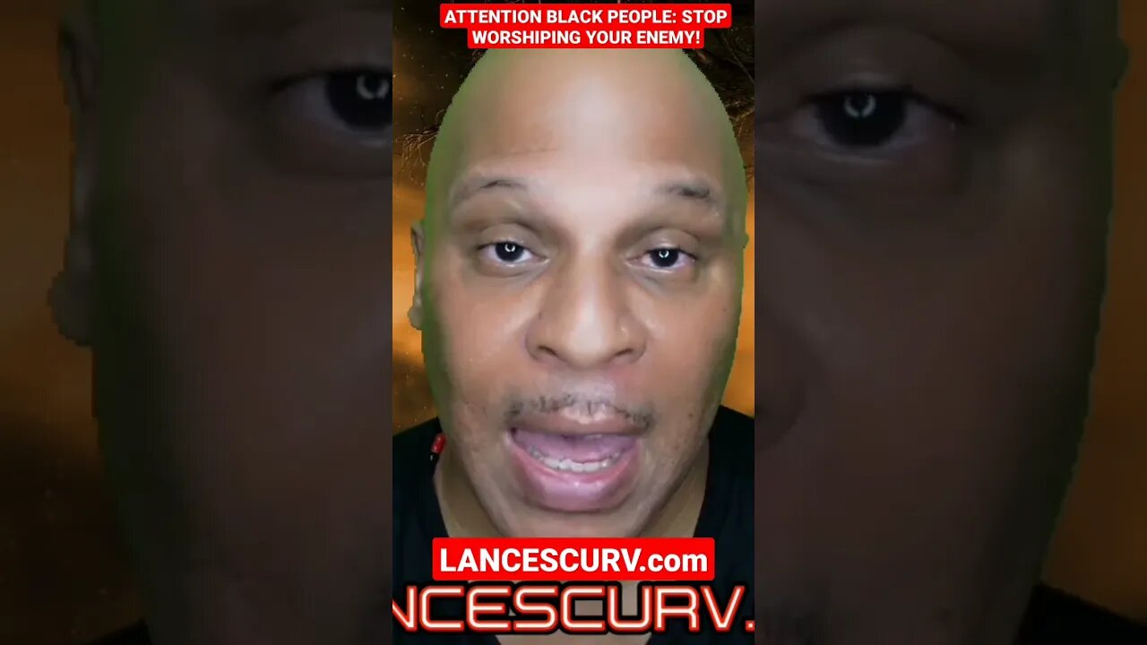 "ATTENTION BLACK PEOPLE: STOP WORSHIPING YOUR ENEMY!" | @LanceScurv