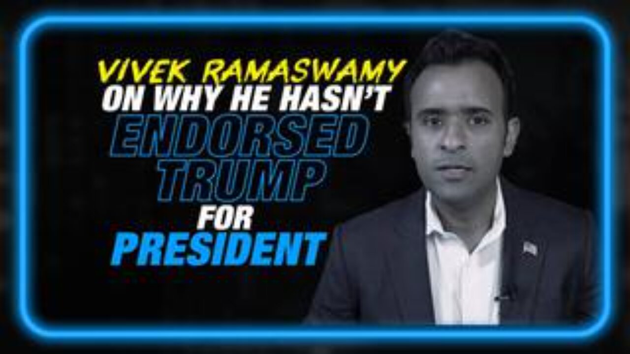 Vivek Ramaswamy Explains Why He Hasn't Endorsed Donald Trump