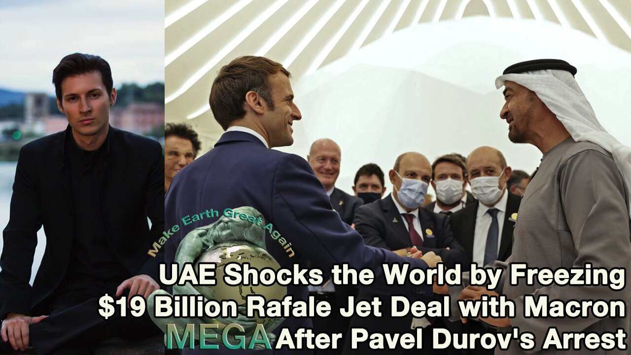 UAE Shocks the World by Freezing $19 Billion Rafale Jet Deal with Macron After Pavel Durov's Arrest