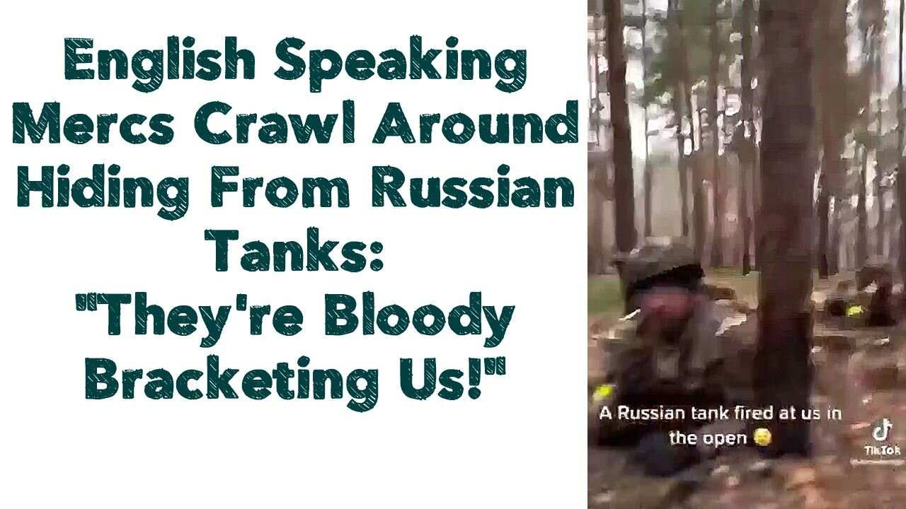 English Speaking Mercs Crawl Around Hiding From Russian Tanks: "They're Bloody Bracketing Us!"