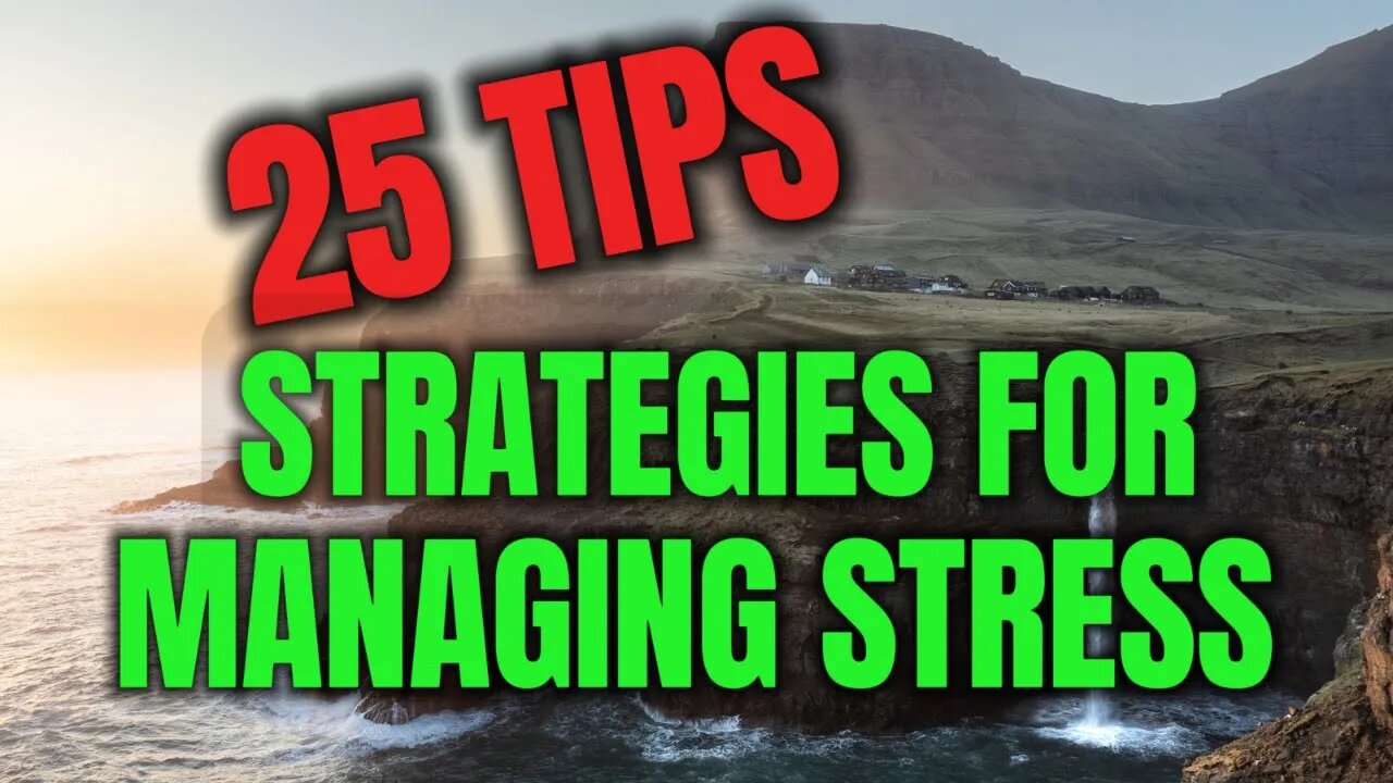 25 Tips Strategies for Managing Stress