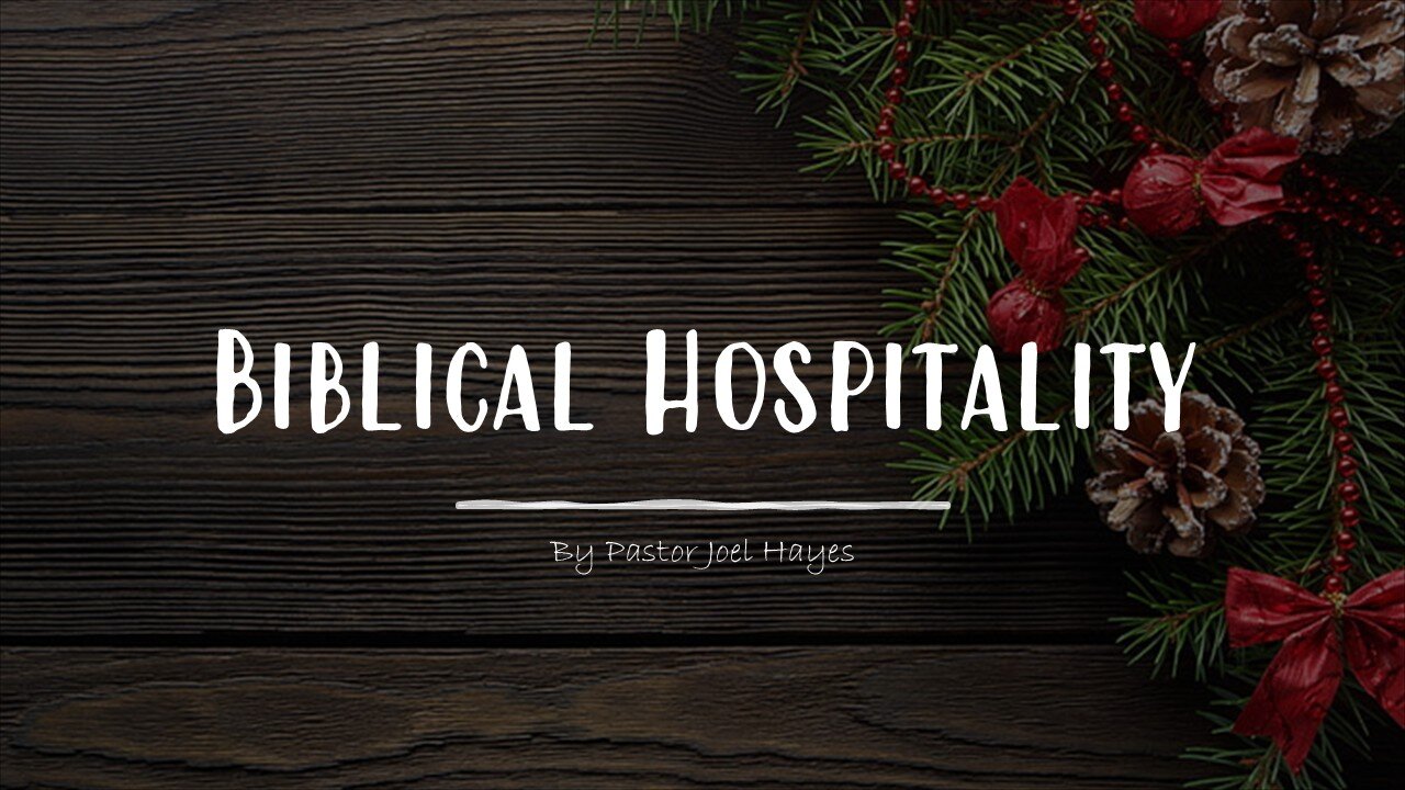 Biblical Hospitality | Pastor Joel Hayes