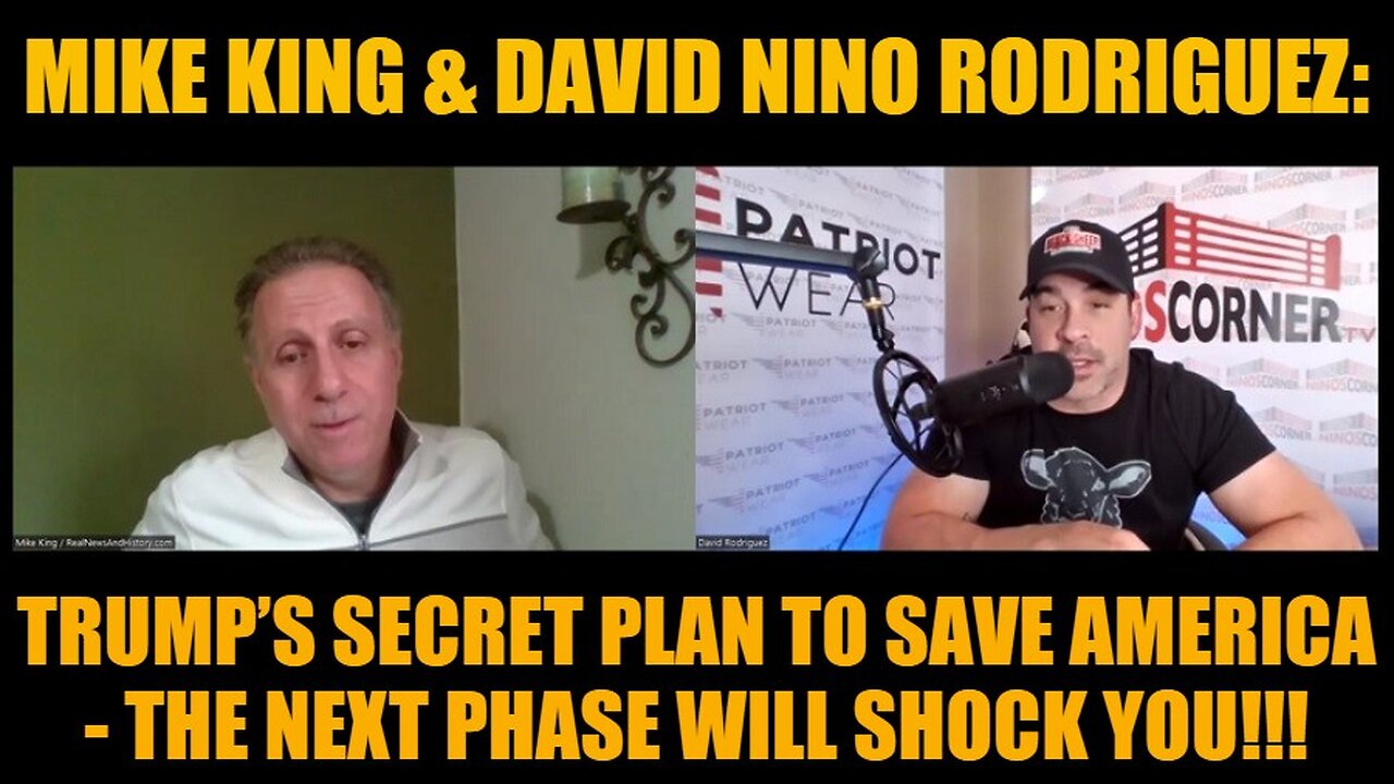 Mike King & David Nino Rodriguez: Trump’s Secret Plan to Save America - The Next Phase Will Shock You!