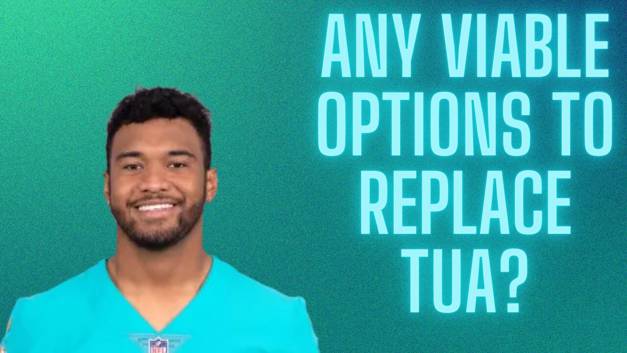 Is there anyone out there worth the Dolphins pursuing to take over for Tua?