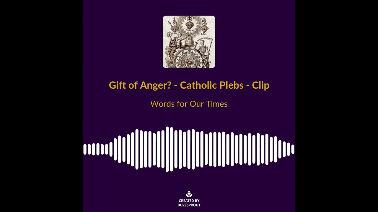 Gift of Anger? Clip of New Podcast Episode “Words for Our Time” Releasing 05.22.2023