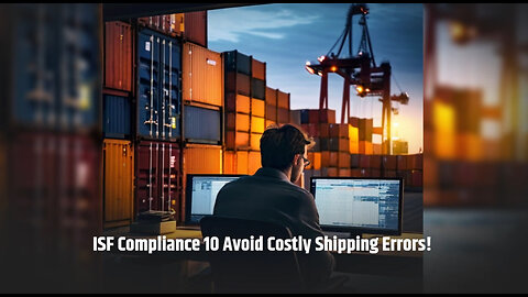 ISF Compliance: Avoid Penalties and Delays in International Trade!