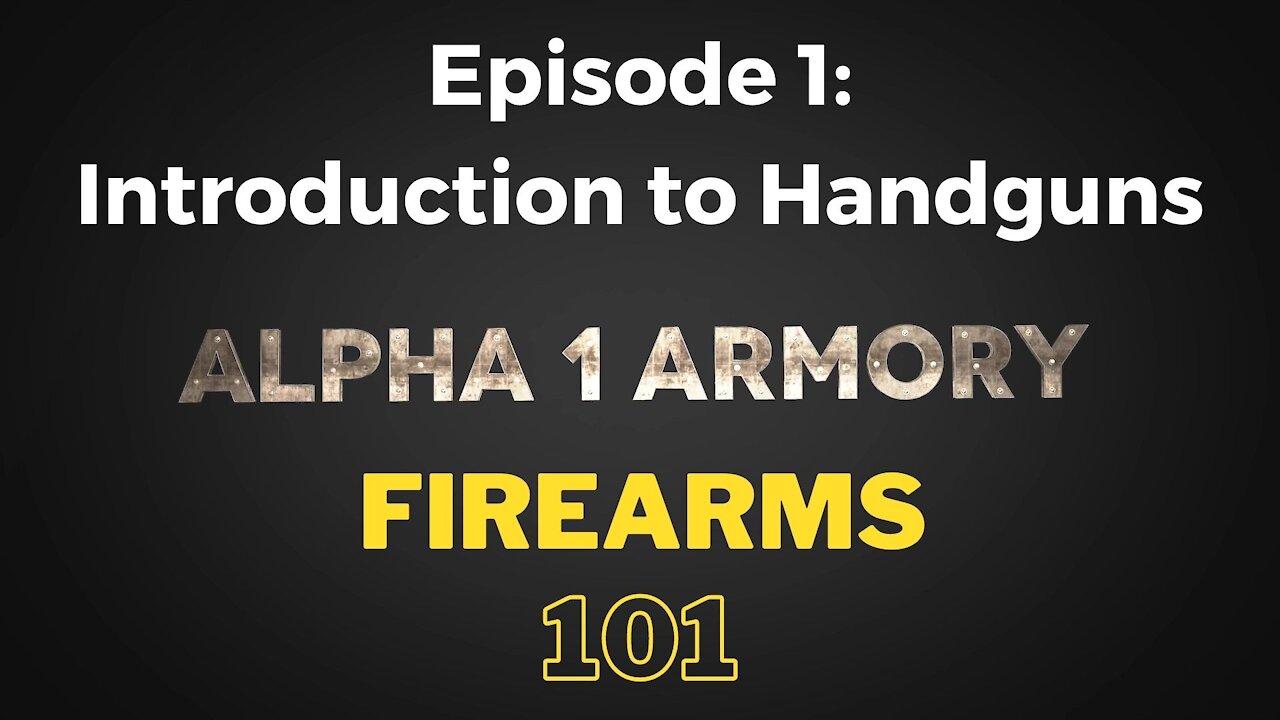 Firearms 101 Episode 1: Introduction to Handguns