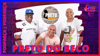 PRETO DO BECO - PODPARÇA #084