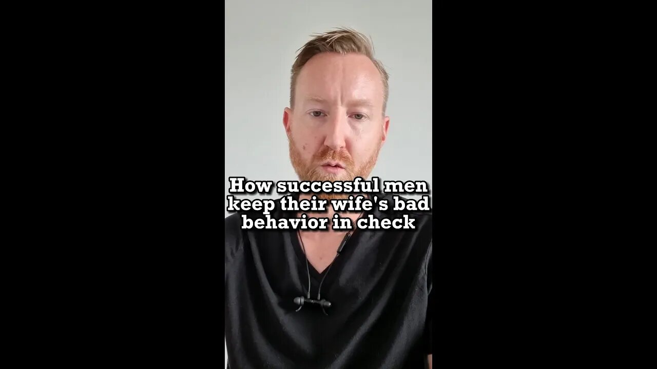 How successful men keep their wife's bad behavior in check