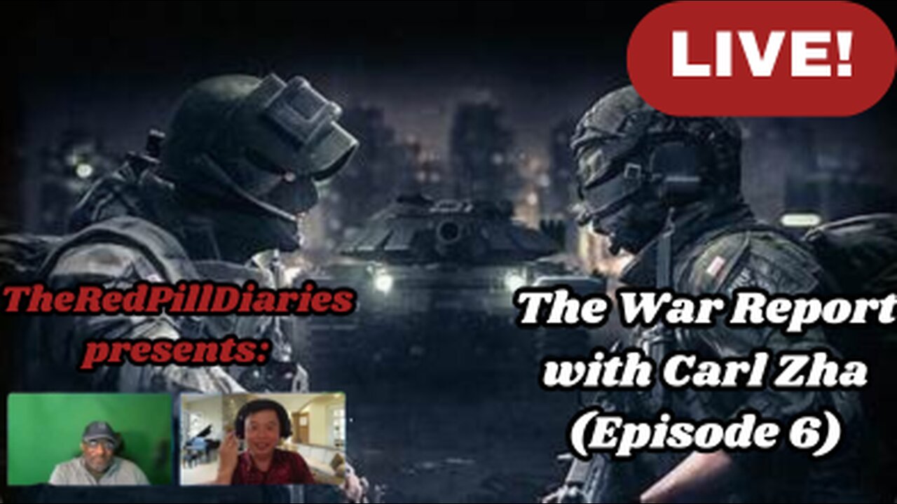 {Live!} The War Report with Carl Zha (episode6)