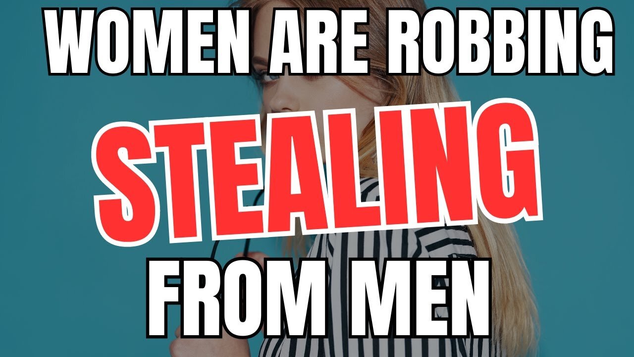 Women Are STEALING From Men