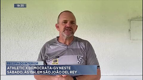 Recopa do Interior: Athletic X Democrata-GV neste Sábado, às 15h, em São João del Rey.