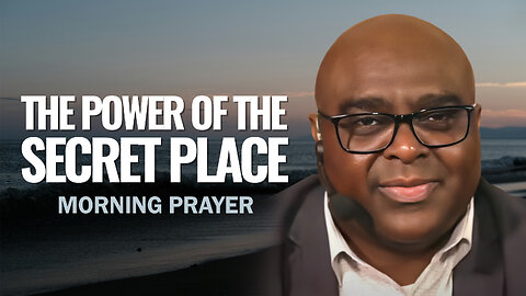 The POWER of the Secret Place - Morning Prayer