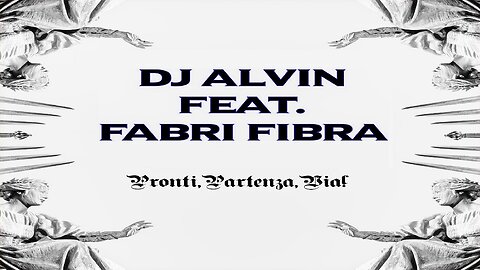 DJ Alvin Feat. Fabri Fibra - Pronti, Partenza,Via)