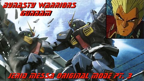 Dynasty Warriors: Gundam, Jerid Playthrough Pt. 3