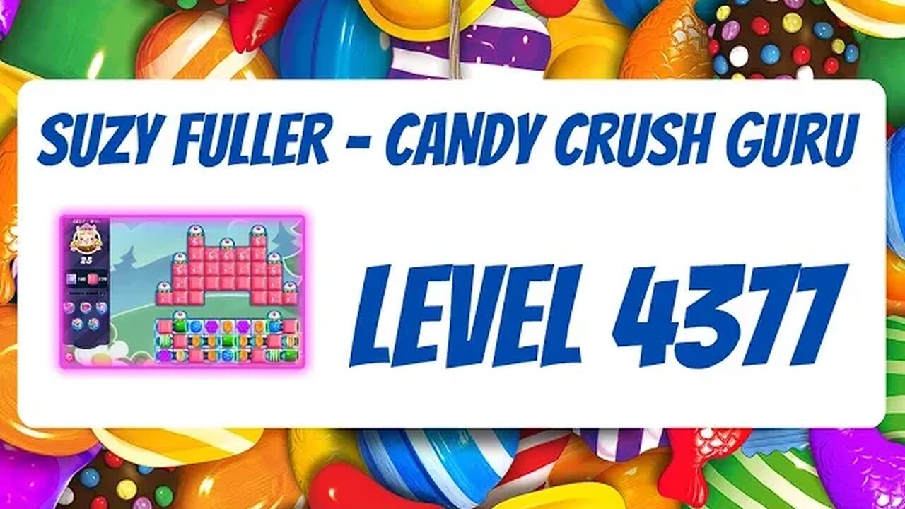 Candy Crush Level 4377 Talkthrough, 25 Moves 0 Boosters