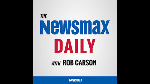 THE NEWSMAX DAILY WITH ROB CARSON JULY 30, 2021: PART TWO!