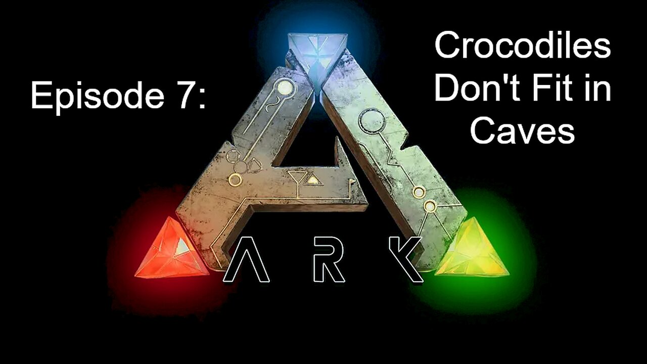 ARK (Episode 7): Crocodiles Don't Fit in Caves