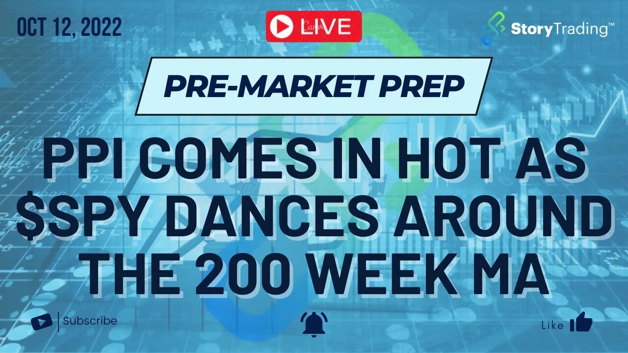 10/12/22 PreMarket Prep: PPI Comes in Hot as $SPY Dances around the 200 Week MA