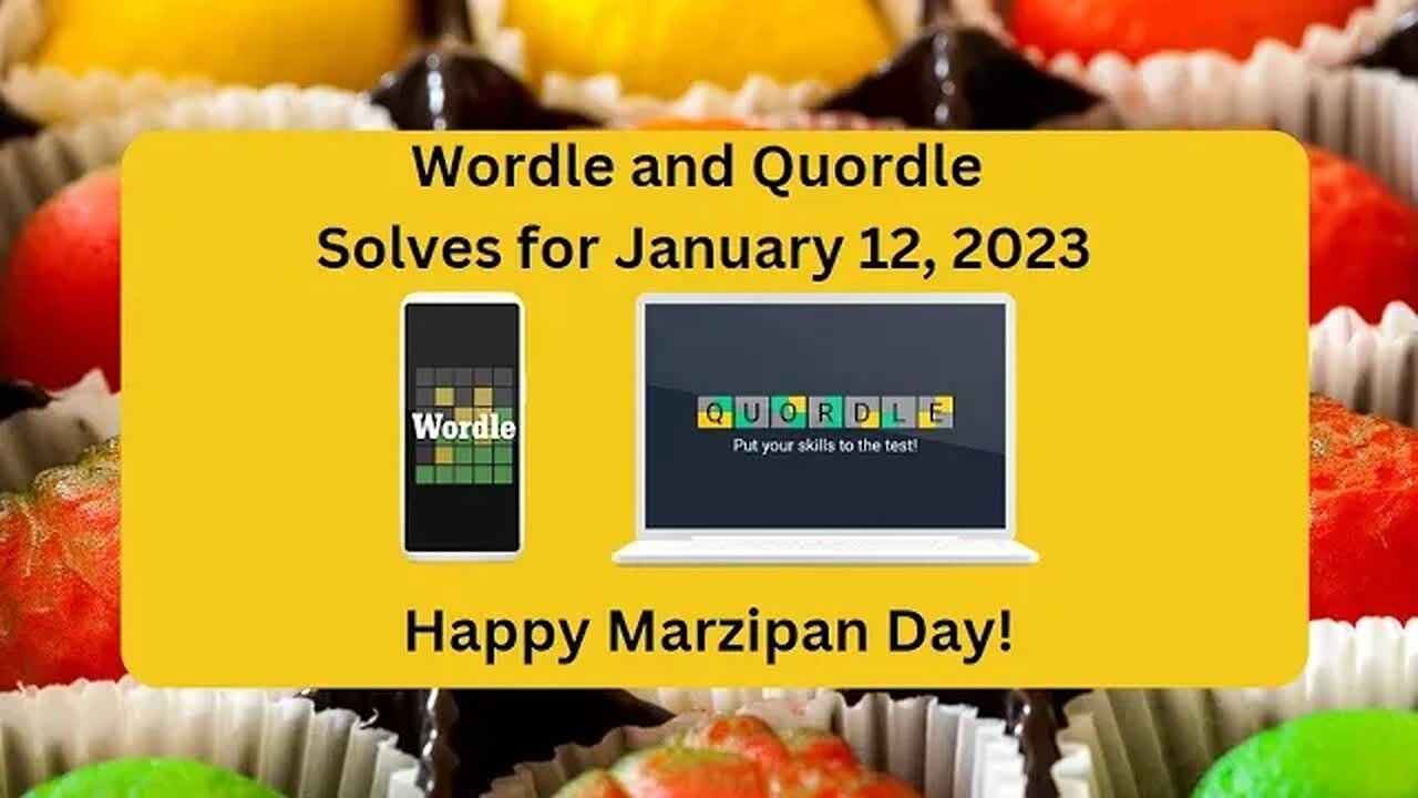 Wordle and Quordle of the Day for January 12, 2023 ... Happy Marzipan Day!