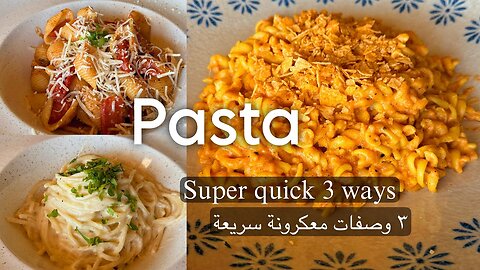 Super quick pasta 3 ways