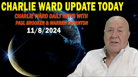 CHARLIE WARD UPDATE TODAY Nov 8: "CHARLIE WARD DAILY NEWS WITH PAUL BROOKER & WARREN THORNTON"