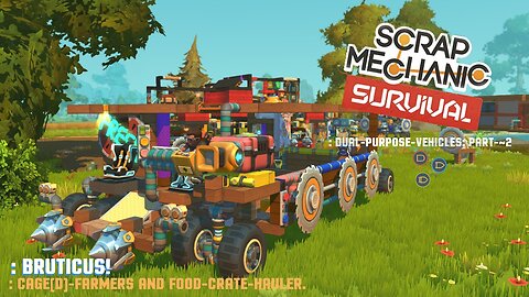 : SCRAP-MECHANIC: SURVIVAL. : DUAL-PURPOSE-VEHICLES: PART-~2.