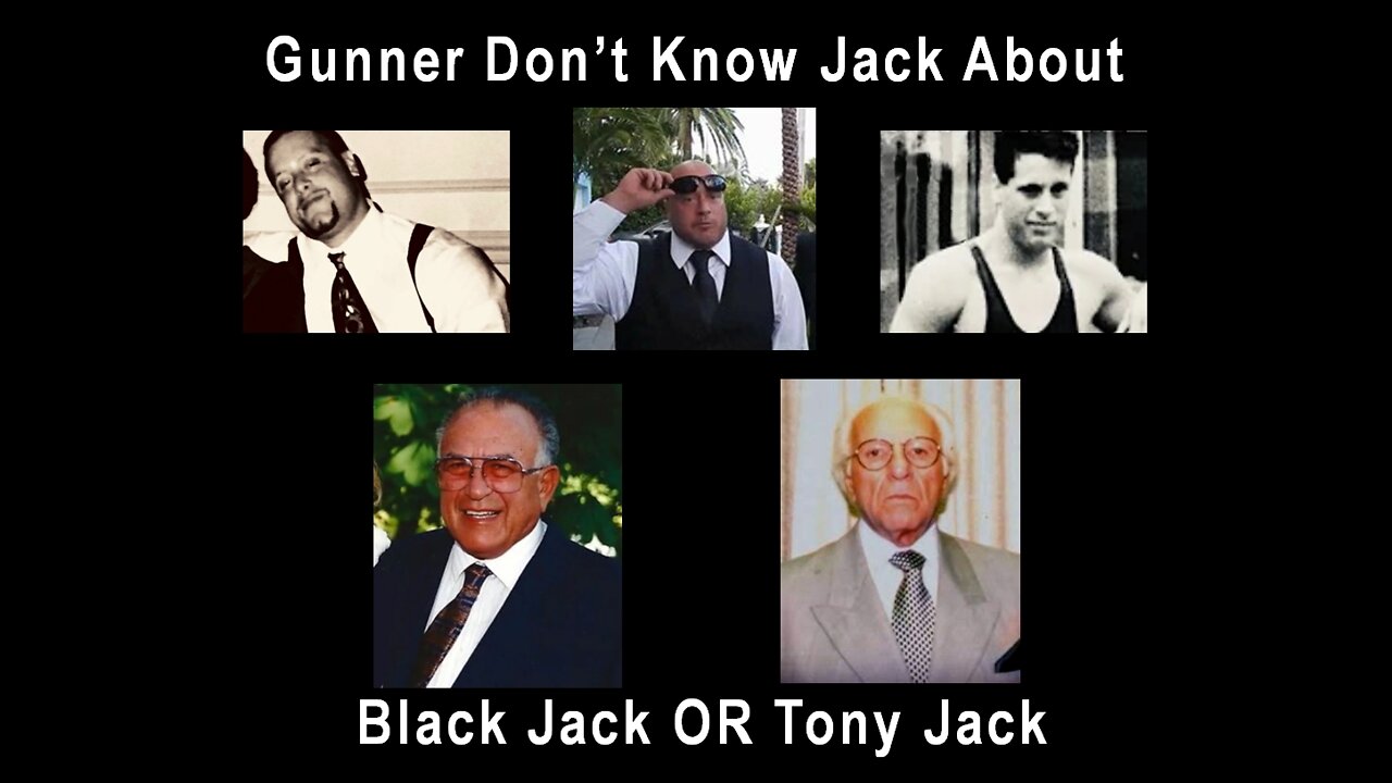 Episode 5/Part 1: Gunner Don't Know Jack about Black Jack or Tony Jack