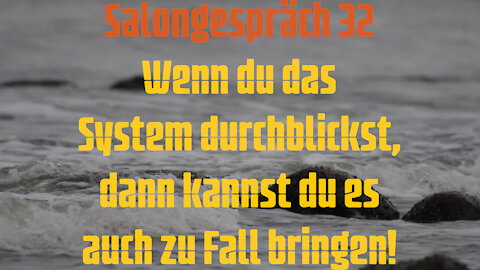 Salongespräch 32 - Wenn du das System durchblickst, dann kannst du es auch zu Fall bringen!