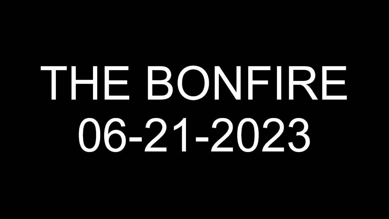 The Bonfire - 06/21/2023