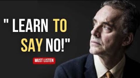 Life Changing Advice from Jordan Peterson. You Have to Be Able to Say, "No!"