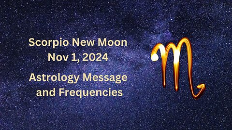 Scorpio New Moon Nov 1 ’24 Astrology and Frequencies #astrology #highvibe #frequencies