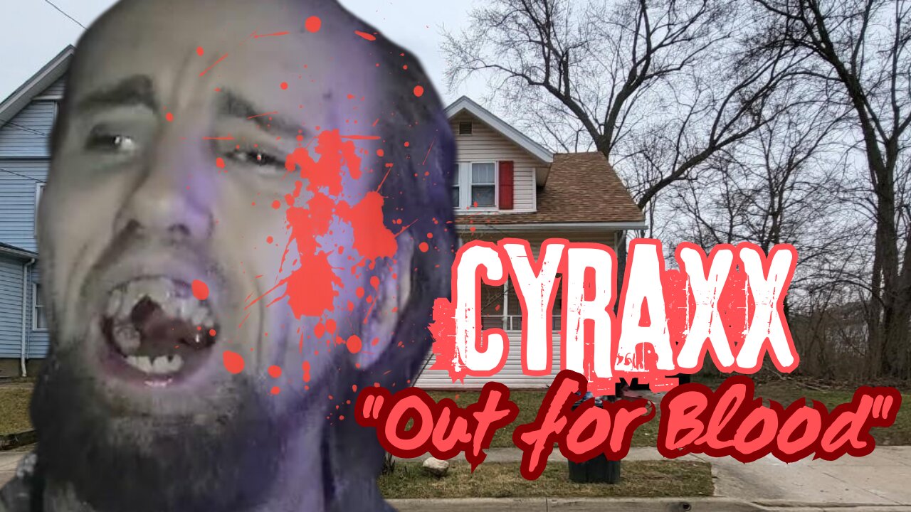 Cyraxx - "Out for Blood"