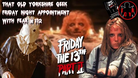 TOYG! Friday Night Appointment With Fear #112 - Friday the 13th Part 2 (1981)