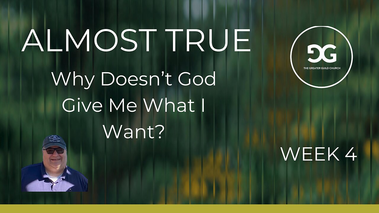 Why Doesn't God Give Me What I Want? | Week 4 | Almost True