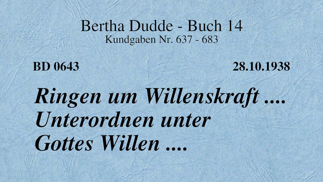 BD 0643 - RINGEN UM WILLENSKRAFT .... UNTERORDNEN UNTER GOTTES WILLEN ....